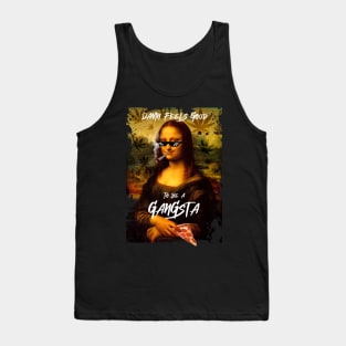 damn feels good to be a gangsta, mona lisa pizza Tank Top